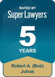RATED BY Super Lawyers 5 YEARS Robert A. (Bob) Jutras